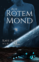 Kaye Alden: Auf rotem Mond